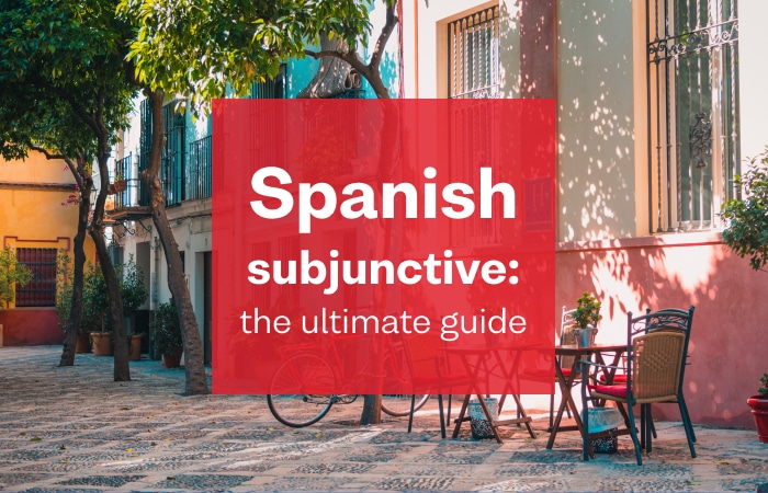 Spanish Subjunctive, Made Easy (Dos & Don'ts) - Busuu Blog