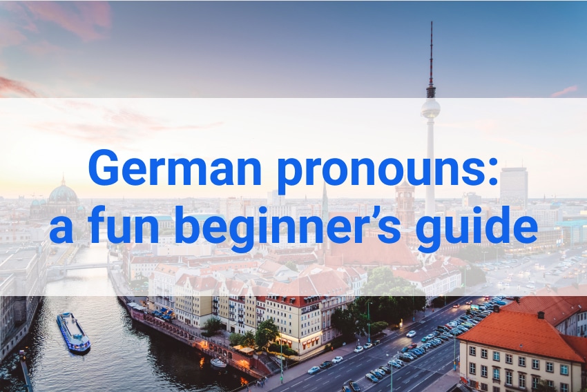 German pronouns: a fun beginner's guide