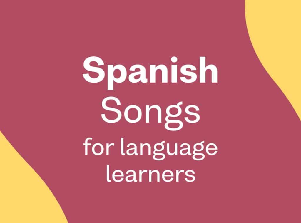 spanish songs for language learners