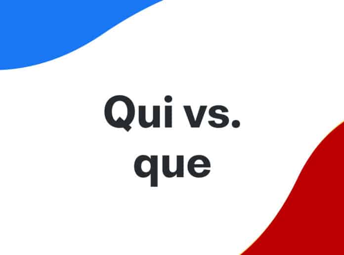 Qui vs. Que: 4 Key Things to Remember - Busuu Blog