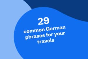 Live your best life on your travels with these 29 common German phrases